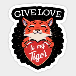 Tiger - Give Love To My Tiger - Cute Exotic Animal Cat Heart Sticker